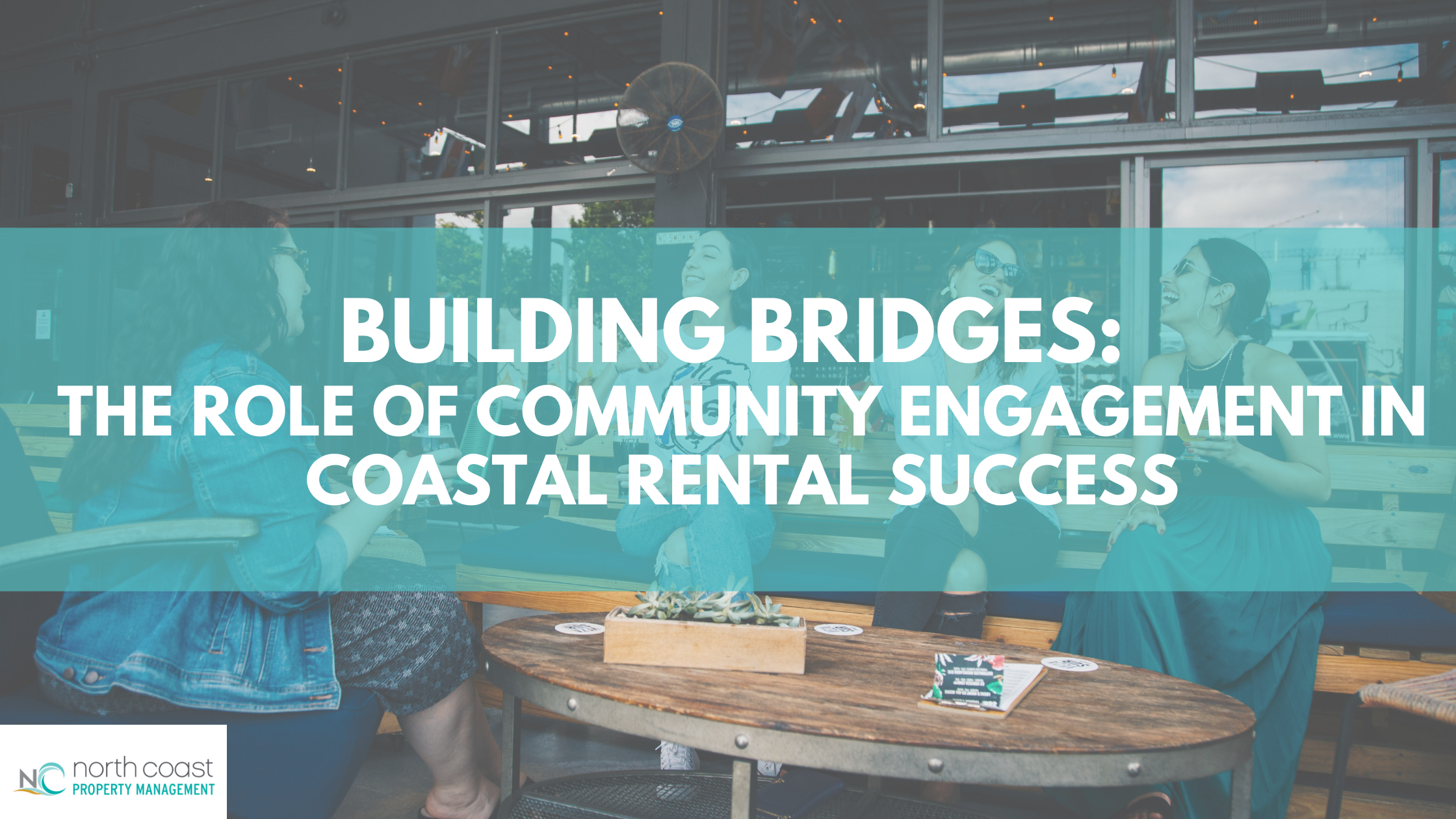 Building Bridges: The Role of Community Engagement in Coastal Rental Success
